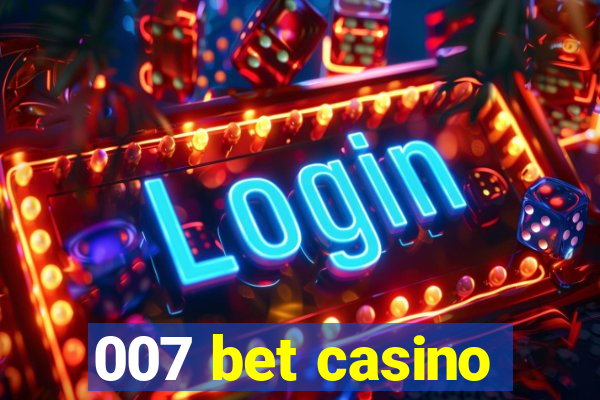 007 bet casino